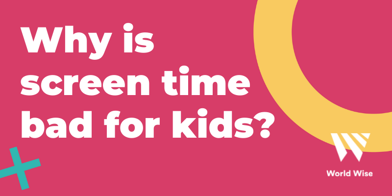 Why is screen time bad for kids?